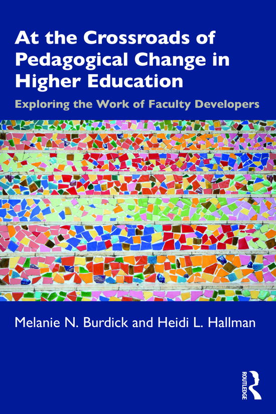 Cover for Burdick, Melanie N. (Professor, Washburn University) · At the Crossroads of Pedagogical Change in Higher Education: Exploring the Work of Faculty Developers (Paperback Book) (2021)