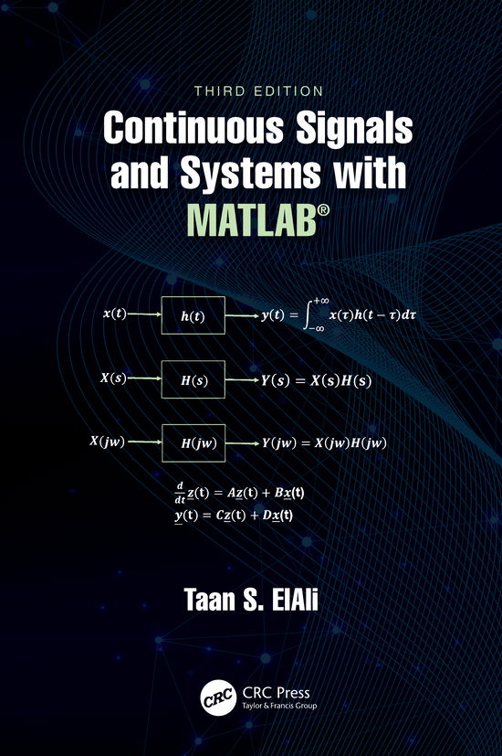 Cover for ElAli, Taan S. (Benedict College, USA.) · Continuous Signals and Systems with MATLAB® - Electrical Engineering Textbook Series (Paperback Book) (2022)