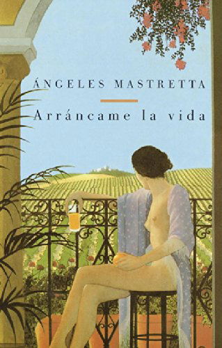 Arráncame La Vida - Angeles Mastretta - Livros - Vintage Espanol - 9780375701993 - 23 de junho de 1998