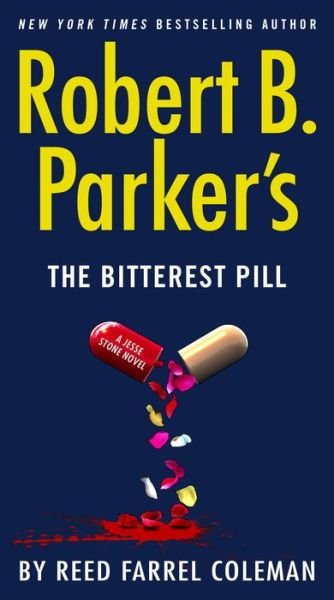 Cover for Reed Farrel Coleman · Robert B. Parker's The Bitterest Pill - A Jesse Stone Novel (Paperback Book) (2020)