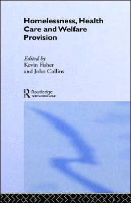 Homelessness, Health Care and Welfare Provision - John Collins - Książki - Taylor & Francis Ltd - 9780415049993 - 10 czerwca 1993