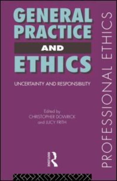 General Practice and Ethics - Professional Ethics - Christopher Dowrick - Livros - Taylor & Francis Ltd - 9780415164993 - 22 de abril de 1999
