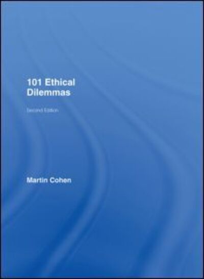 Cover for Martin Cohen · 101 Ethical Dilemmas (Hardcover Book) (2007)