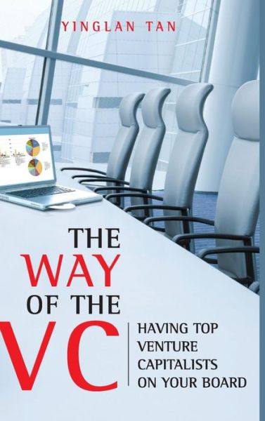 Cover for Yinglan Tan · The Way of the VC: Having Top Venture Capitalists on Your Board (Hardcover Book) (2010)