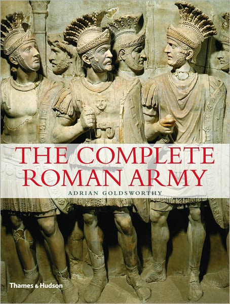 The Complete Roman Army - Adrian Goldsworthy - Bøger - Thames & Hudson Ltd - 9780500288993 - 5. september 2011