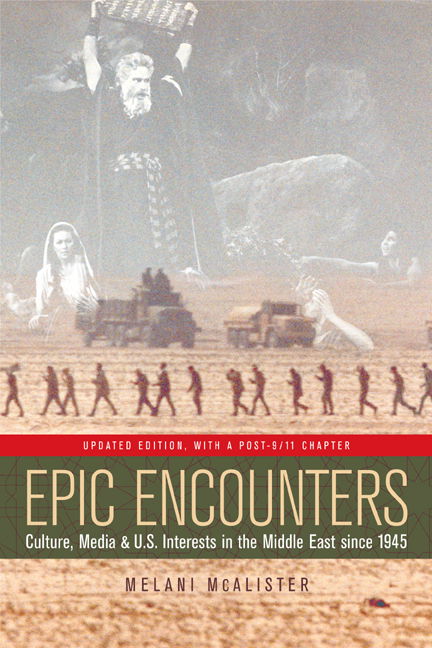 Cover for Melani McAlister · Epic Encounters: Culture, Media, and U.S. Interests in the Middle East since1945 - American Crossroads (Paperback Book) [2 Revised edition] (2005)