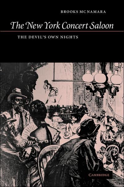 Cover for McNamara, Brooks (New York University) · The New York Concert Saloon: The Devil's Own Nights - Cambridge Studies in American Theatre and Drama (Paperback Bog) (2007)