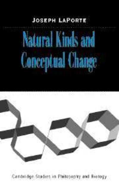 Cover for LaPorte, Joseph  (Hope College, Michigan) · Natural Kinds and Conceptual Change - Cambridge Studies in Philosophy and Biology (Hardcover Book) (2003)