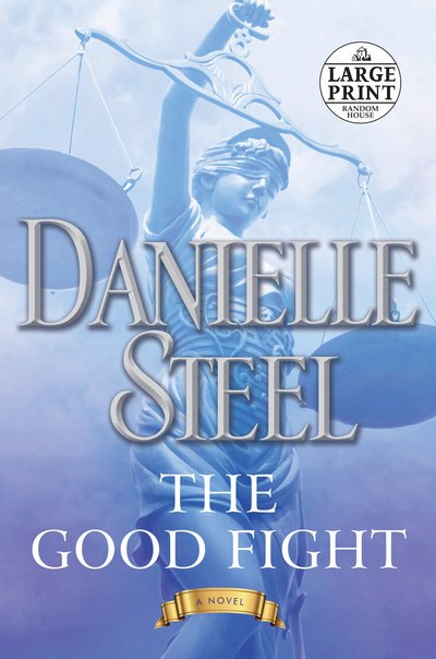 Cover for Danielle Steel · The Good Fight: A Novel (Paperback Bog) [Large type / large print edition] (2018)