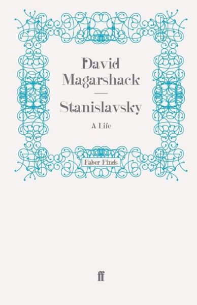 Stanislavsky: A Life - David Magarshack - Books - Faber & Faber - 9780571268993 - April 15, 2010