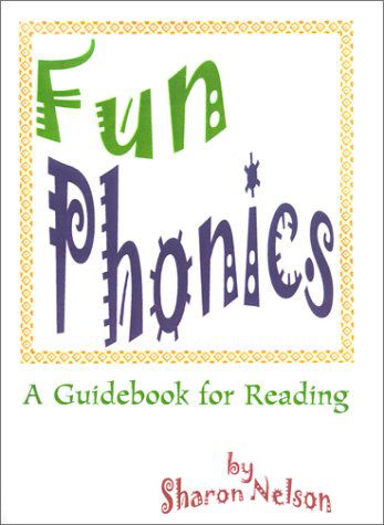 Fun Phonics: a Guidebook for Reading - Sharon Nelson - Books - Authors Choice Press - 9780595127993 - December 20, 2000