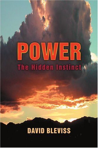 Cover for David Bleviss · Power: the Hidden Instinct (Paperback Book) (2005)