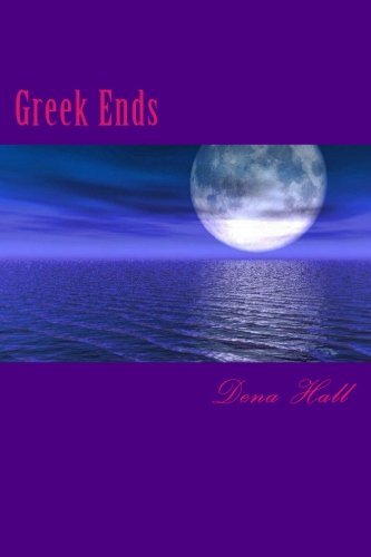 Cover for Dena M Hall · Greek Ends (Immortal Council Series) (Volume 1) (Taschenbuch) (2013)