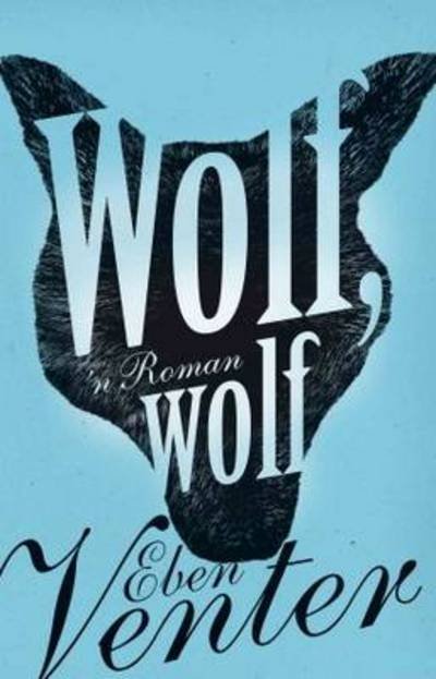 Cover for Eben Venter · Wolf, Wolf (Paperback Bog) [Afrikaans edition] (2013)