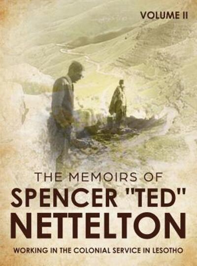 Cover for Spencer Enraght Nettelton · Working in the Colonial Service in Lesotho : The Memoirs of &quot;Spencer&quot; Ted Nettelton (Hardcover Book) (2019)