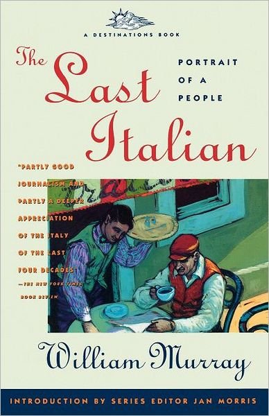Cover for William Murray · The Last Italian: Portrait of a People (Destination Book) (Taschenbuch) [1st Touchstone Ed edition] (1992)