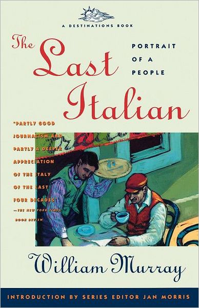The Last Italian: Portrait of a People (Destination Book) - William Murray - Books - Touchstone - 9780671779993 - June 1, 1992