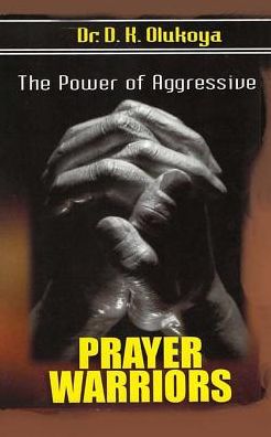 Cover for Dr D K Olukoya · The Power of Aggressive Prayer Warriors (Taschenbuch) (2015)