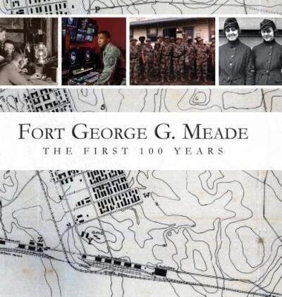 Cover for M L Doyle · Fort George G. Meade: The First 100 Years (Hardcover Book) (2018)