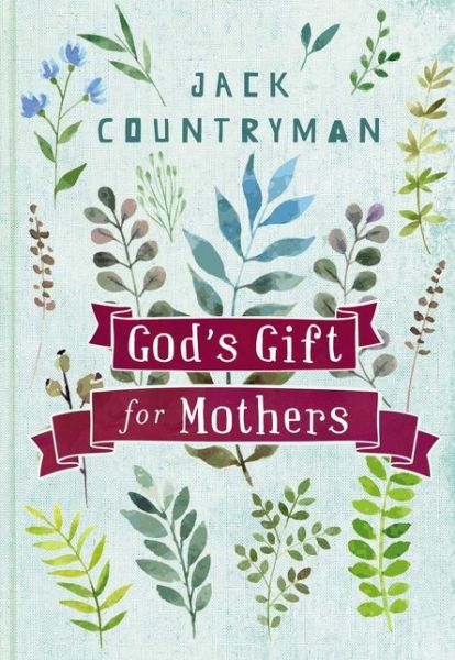 Cover for Jack Countryman · God's Gift for Mothers (Hardcover Book) (2017)