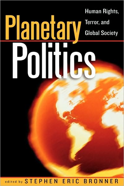 Cover for Stephen Eric Bronner · Planetary Politics: Human Rights, Terror, and Global Society - Logos: Perspectives on Modern Society and Culture (Paperback Book) (2005)