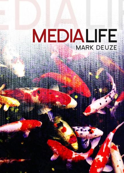 Cover for Deuze, Mark (Indiana University) · Media Life (Hardcover Book) (2012)