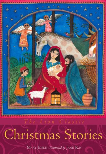 The Lion Classic Christmas Stories - Lion Classic - Mary Joslin - Kirjat - SPCK Publishing - 9780745962993 - perjantai 20. syyskuuta 2013