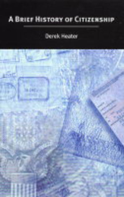 A Brief History of Citizenship - Derek Heater - Książki - Edinburgh University Press - 9780748619993 - 28 maja 2004