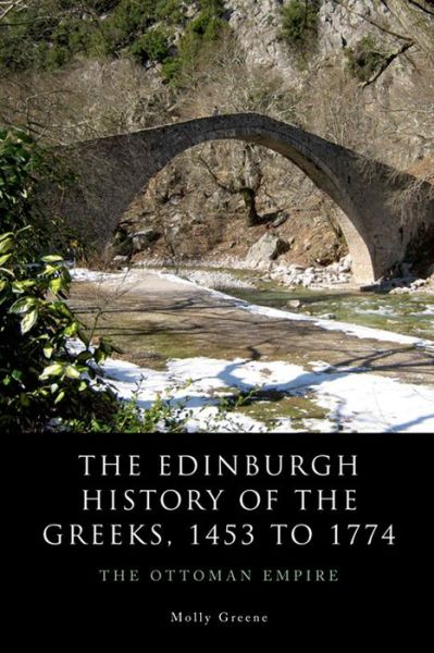 Cover for Molly Greene · The Edinburgh History of the Greeks, 1453 to 1768: The Ottoman Empire - The Edinburgh History of the Greeks (Paperback Book) (2015)