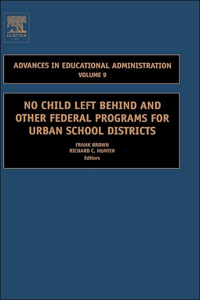 Cover for Richard C Hunter · No Child Left Behind and other Federal Programs for Urban School Districts - Advances in Educational Administration (Hardcover Book) (2006)
