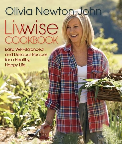 Cover for Olivia Newton-john · Livwise Cookbook: Easy, Well-balanced, and Delicious Recipes for a Healthy, Happy Life (Pocketbok) (2013)