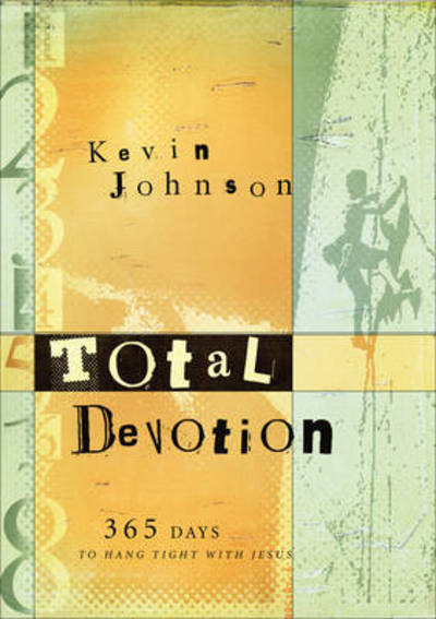 Cover for K Johnson · Total Devotion 365 Days of Spending Time With Jesu s (Paperback Book) [Revised and Updated edition] (2017)