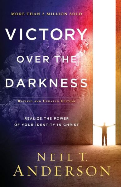 Cover for Neil T. Anderson · Victory Over the Darkness – Realize the Power of Your Identity in Christ (Paperback Bog) [Revised and Updated edition] (2020)