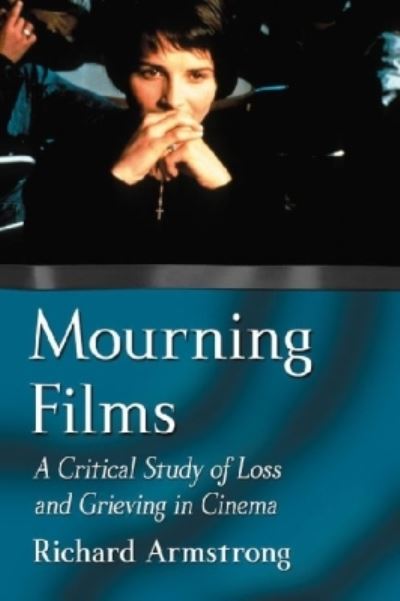 Cover for Richard Armstrong · Mourning Films: A Critical Study of Loss and Grieving in Cinema (Paperback Book) (2012)