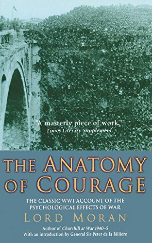 Cover for Lord Moran · The Anatomy of Courage: the Classic Wwi Study of the Psychological Effects of War (Paperback Book) [1st Carroll &amp; Graf Ed edition] (2007)