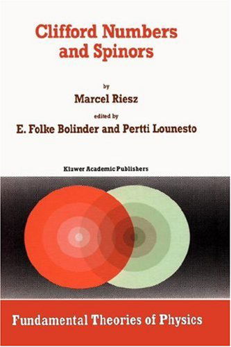 Clifford Numbers and Spinors - Fundamental Theories of Physics - Marcel Riesz - Books - Springer - 9780792322993 - July 31, 1993