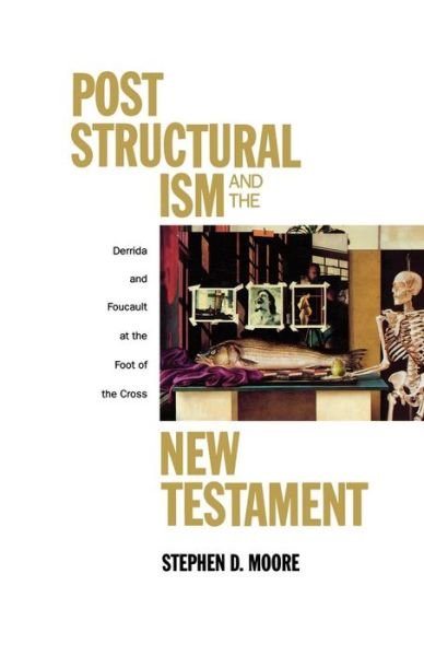 Cover for Stephen D. Moore · Post Structuralism and the New Testament: Derrida and Foucault at the Foot of the Cross (Paperback Book) (1994)