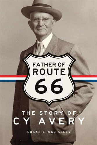 Cover for Susan Croce Kelly · Father of Route 66: The Story of Cy Avery (Hardcover Book) [First Edition, New edition] (2014)