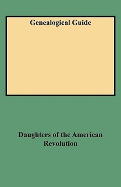 Genealogical Guide Master Index of Genealogy in the Daughters of the American - Daughters of the American Revolution - Książki - Clearfield - 9780806313993 - 1 czerwca 2009