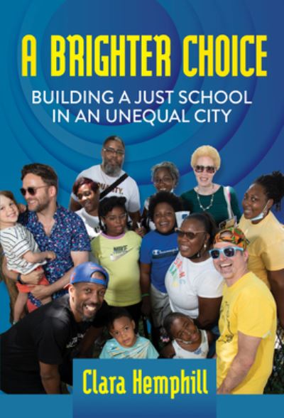 Cover for Clara Hemphill · A Brighter Choice: Building a Just School in an Unequal City (Hardcover Book) (2023)