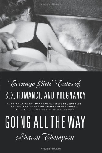 Cover for Sharon Thompson · Going All the Way: Teenage Girls' Tales of Sex, Romance, and Pregnancy (Paperback Book) [Reprint edition] (1996)