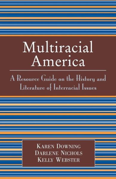 Cover for Karen Downing · Multiracial America: A Resource Guide on the History and Literature of Interracial Issues (Paperback Book) (2005)