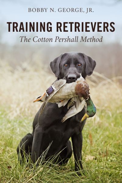 Cover for Bobby N. George · Training Retrievers: The Cotton Pershall Method (Paperback Bog) (2021)