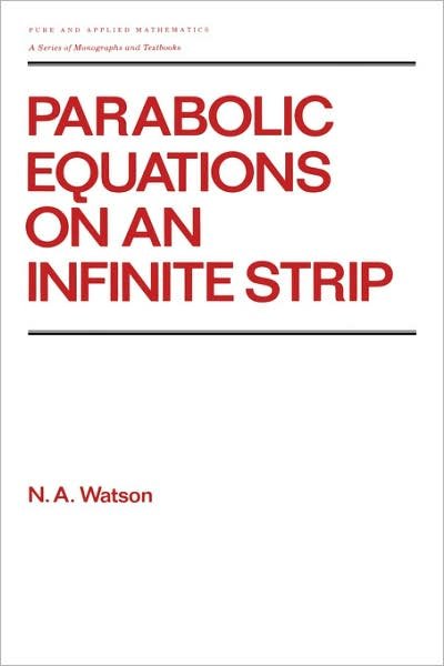 Cover for Watson · Parabolic Equations on an Infinite Strip - Chapman &amp; Hall / CRC Pure and Applied Mathematics (Inbunden Bok) (1989)