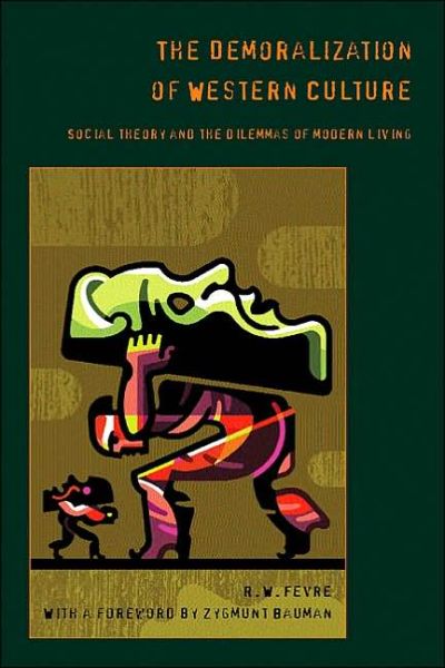 Cover for Fevre, Prof. Ralph (Professor, Cardiff School of Social Sciences) · The Demoralization of Western Culture (Taschenbuch) [New edition] (2005)