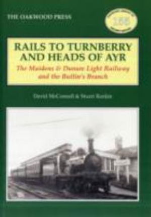 Cover for David McConnell · Rails to Turnberry and Heads of Ayr: The Maidens &amp; Dunure Light Railway &amp; the Butlin's Branch - Oakwood Library of Railway History (Paperback Book) (2010)