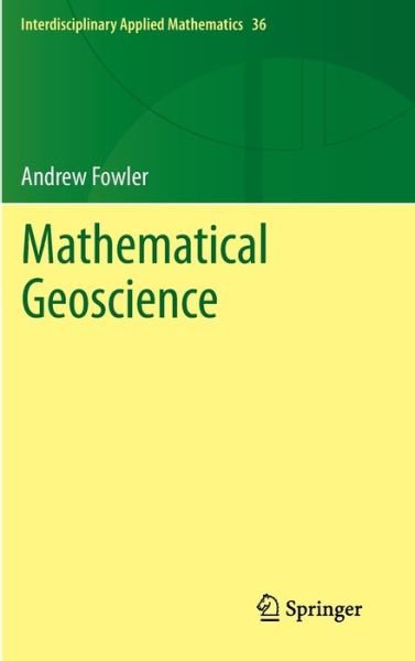Cover for Andrew Fowler · Mathematical Geoscience - Interdisciplinary Applied Mathematics (Inbunden Bok) (2011)