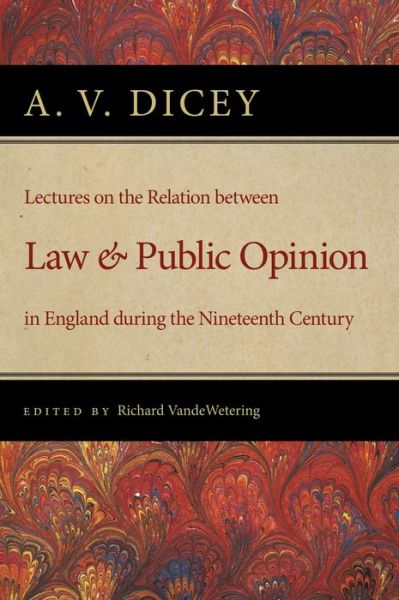 Cover for A. V. Dicey · Lectures on the Relation Between Law &amp; Public Opinion: in England During the Nineteenth Century (Hardcover Book) (2007)