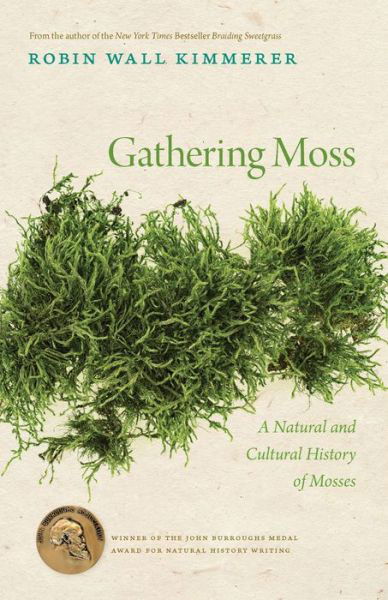 Gathering Moss: A Natural and Cultural History of Mosses - Robin Wall Kimmerer - Books - Oregon State University - 9780870714993 - March 1, 2003