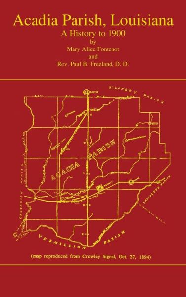 Cover for Mary Alice Fontenot · Acadian Parish, Louisiana: A History to 1900 (Volume 1): A History to 1900 (Hardcover Book) (2021)